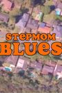 Stepmom Blues