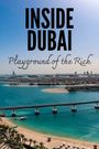 Inside Dubai: Playground of the Rich