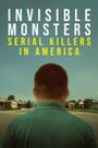 Invisible Monsters: Serial Killers in America