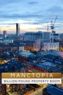 Manctopia: Billion Pound Property Boom