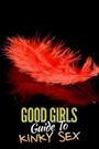 Good Girl's Guide to Kinky Sex