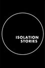 Isolation Stories