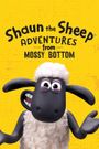 Shaun the Sheep: Adventures from Mossy Bottom