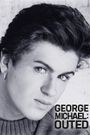 George Michael: Outed