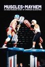 Muscles & Mayhem: An Unauthorized Story of American Gladiators