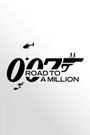 007: Road to a Million