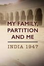 My Family, Partition and Me: India 1947