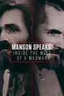 Manson Speaks: Inside the Mind of a Madman