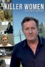 Killer Women with Piers Morgan