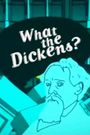 What the Dickens?