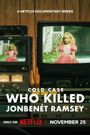 Cold Case: Who Killed JonBenét Ramsey