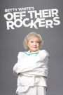 Betty White's Off Their Rockers