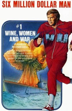 The Six Million Dollar Man: Wine, Women and War