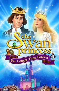 The Swan Princess: Far Longer Than Forever