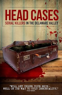 Head Cases: Serial Killers in the Delaware Valley