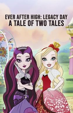 Ever After High-Legacy Day: A Tale of Two Tales