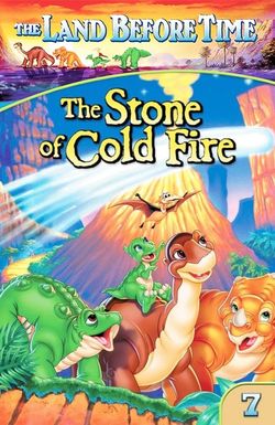 The Land Before Time VII: The Stone of Cold Fire