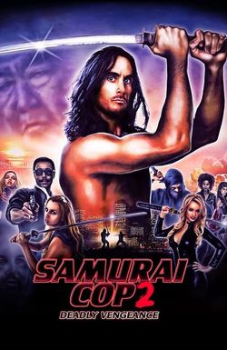 Samurai Cop 2: Deadly Vengeance