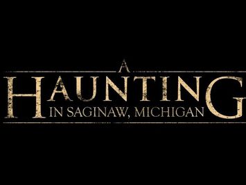 A Haunting in Saginaw Michigan