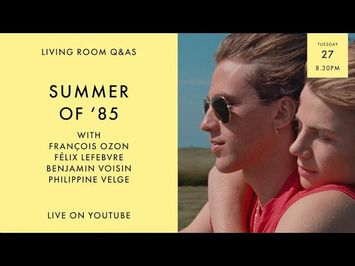 LIVING ROOM Q&As: Summer of '85 with director François Ozon