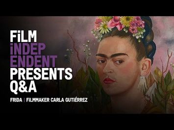 Film Independent Presents: Carla Gutiérrez on FRIDA