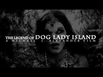 The Legend Of Dog Lady Island OFFICIAL MOVIE TRAILER 2017