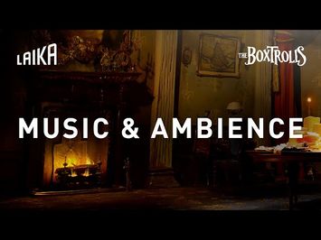 The Boxtrolls Ambience: “Sounds of a Cheesebridge Fireplace”