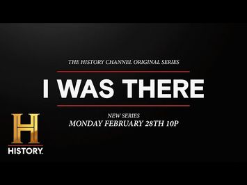 I Was There | New 12 Part Series Premieres February 28th At 10/9c | HISTORY