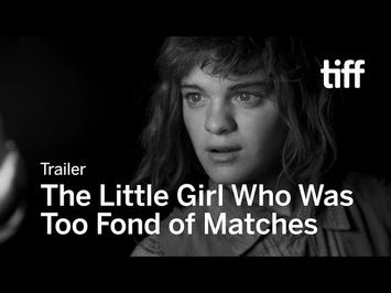 THE LITTLE GIRL WHO WAS TOO FOND OF MATCHES Trailer | TIFF 2017