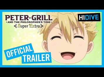 Peter Grill and the Philosopher’s Time - Super Extra! Official Trailer