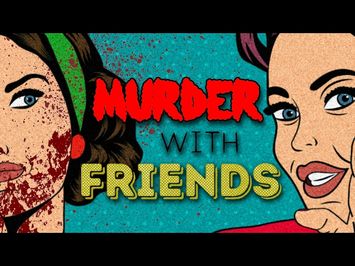 Murder With Friends Q&A!