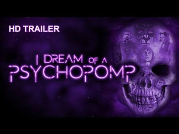 I Dream of a Psychopomp 2022 Trailer