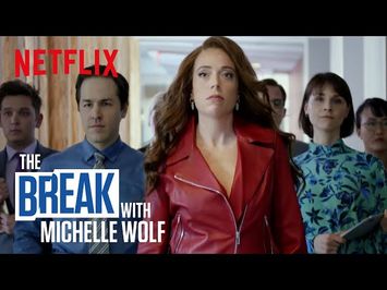 The Break with Michelle Wolf | Featuring a Strong Female Lead | Netflix