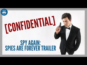 Spy Again: SPIES ARE FOREVER Trailer