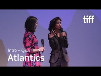 ATLANTICS Director Q&A | TIFF 2019