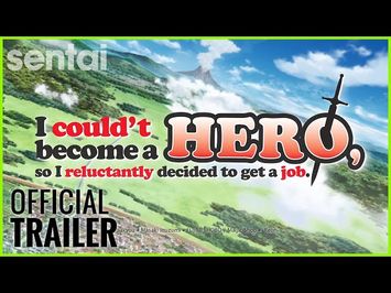 I Couldn't Become a Hero, So I Reluctantly Decided to Get a Job. Official Trailer