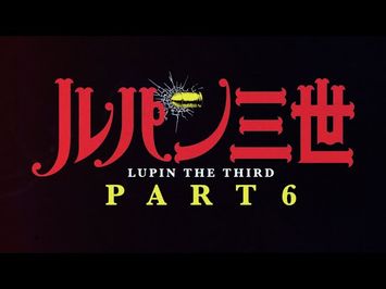 Lupin the Third Part VI - Official Teaser Trailer