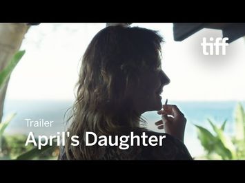 APRIL'S DAUGHTER Trailer | TIFF 2017