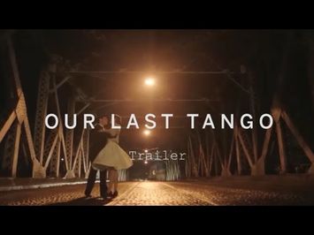 OUR LAST TANGO Trailer | Festival 2015