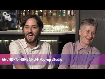 ANCHOR AND HOPE @ LFF Pop-up Studio | BFI London Film Festival 2017