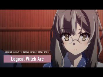 Rascal Does Not Dream Series - Logical Witch Arc [Subtitled]