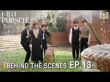 Behind The Scenes : KinnPorsche The Series EP.13