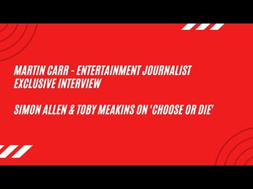 Interview - Simon Allen & Toby Meakins talk about 'Choose or Die'