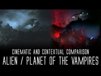 Alien / Planet of the Vampires - Cinematic and Contextual Comparison