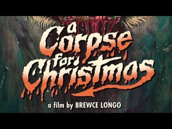 A Corpse For Christmas- expl Trailer - Brewce Longo - Kasper Meltedhair