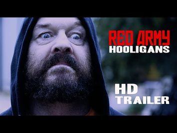 RED ARMY HOOLIGANS Official Trailer #3 (2018) [HD] World Cup Football Violence 28th May 2018