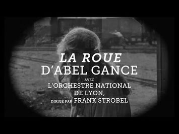 La Roue d’Abel Gance : ciné-concert événement ๏ 19 & 20 oct. - Auditorium de Lyon / Festival Lumière