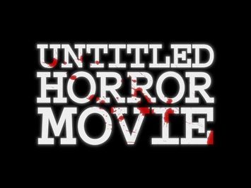 UNTITLED HORROR MOVIE - JUNE 12