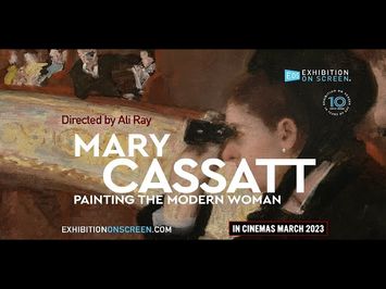 MARY CASSATT: PAINTING THE MODERN WOMAN | | OFFICIAL TRAILER | EXHIBITION ON SCREEN