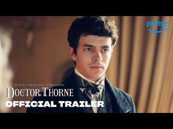 Julian Fellowes Presents Doctor Thorne - Official Trailer | Prime Video